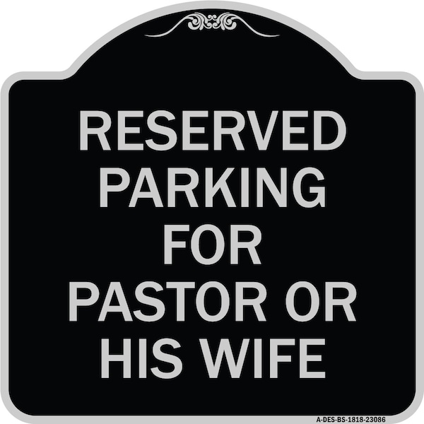 Signmission Reserved Parking for Pastor or His Wife Heavy-Gauge Aluminum Sign, 18" x 18", BS-1818-23086 A-DES-BS-1818-23086 - main